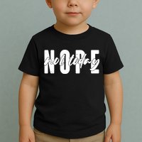 Funny NOPE Not Today Toddler T-Shirt