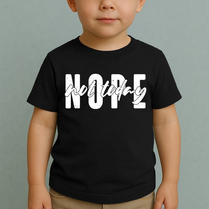 Funny NOPE Not Today Toddler T-Shirt