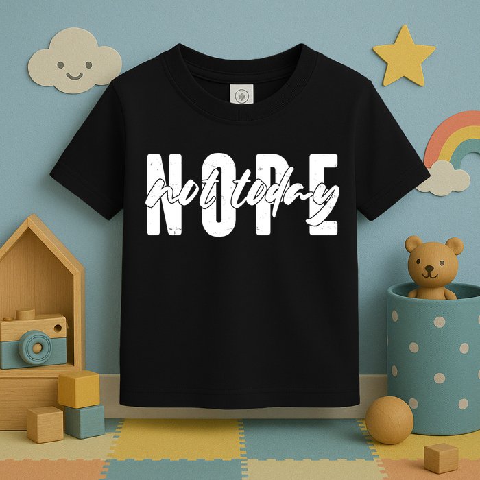 Funny NOPE Not Today Toddler T-Shirt