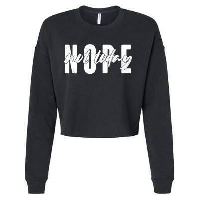 Funny NOPE Not Today Cropped Pullover Crew
