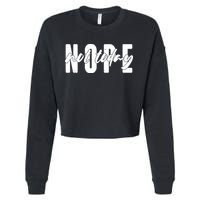 Funny NOPE Not Today Cropped Pullover Crew