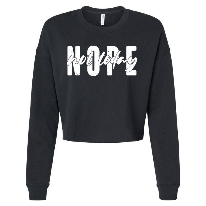 Funny NOPE Not Today Cropped Pullover Crew