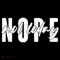 Funny NOPE Not Today Womens T-Shirt