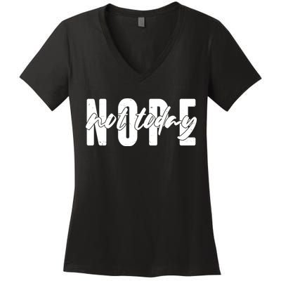 Funny NOPE Not Today Women's V-Neck T-Shirt