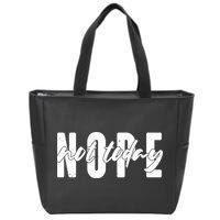 Funny NOPE Not Today Zip Tote Bag