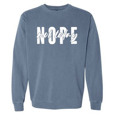 Funny NOPE Not Today Garment-Dyed Sweatshirt