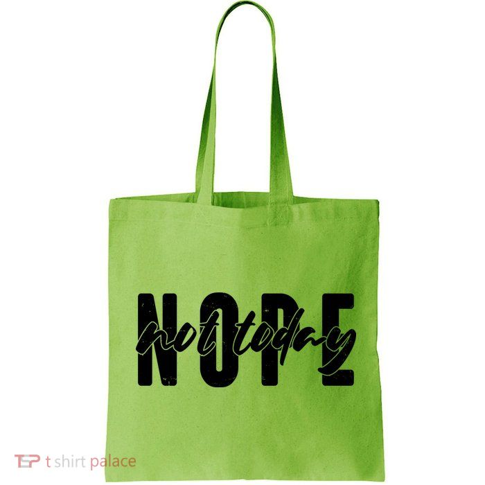 Funny NOPE Not Today Bag