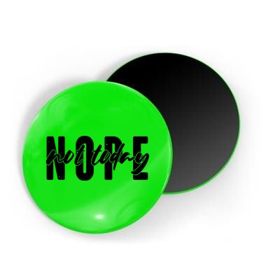Funny NOPE Not Today Magnet