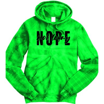 Funny NOPE Not Today Tie Dye Hoodie