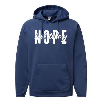 Funny NOPE Not Today Performance Fleece Hoodie