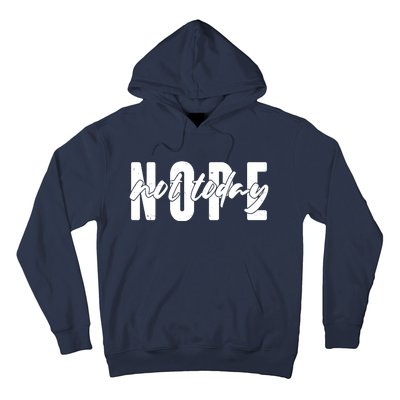 Funny NOPE Not Today Hoodie