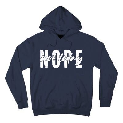 Funny NOPE Not Today Tall Hoodie