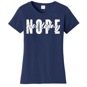 Funny NOPE Not Today Women's T-Shirt