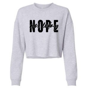 Funny NOPE Not Today Cropped Pullover Crew