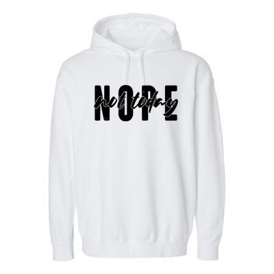 Funny NOPE Not Today Garment-Dyed Fleece Hoodie