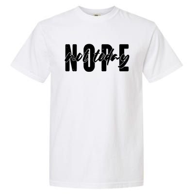 Funny NOPE Not Today Garment-Dyed Heavyweight T-Shirt