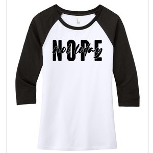 Funny NOPE Not Today Women's Tri-Blend 3/4-Sleeve Raglan Shirt