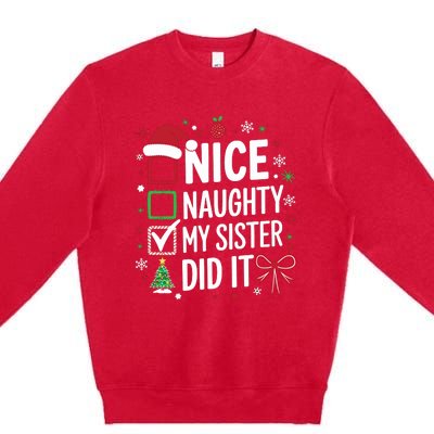 Funny Nice Naughty My Sister Did It Xmas Family Premium Crewneck Sweatshirt