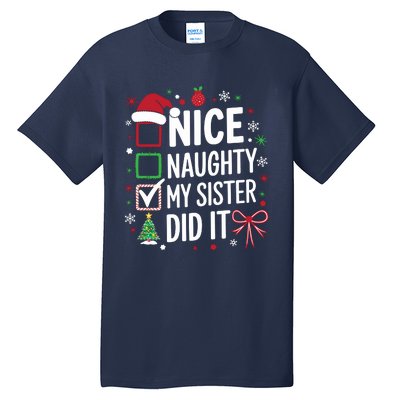 Funny Nice Naughty My Sister Did It Xmas Family Tall T-Shirt