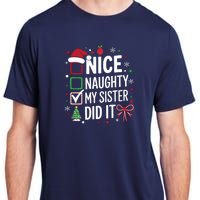 Funny Nice Naughty My Sister Did It Xmas Family Adult ChromaSoft Performance T-Shirt