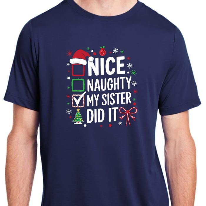 Funny Nice Naughty My Sister Did It Xmas Family Adult ChromaSoft Performance T-Shirt