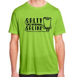 Funny Nurse Nursing Salty Like Normal Saline Therapist Gift Adult ChromaSoft Performance T-Shirt