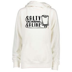 Funny Nurse Nursing Salty Like Normal Saline Therapist Gift Womens Funnel Neck Pullover Hood