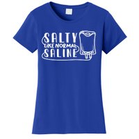 Funny Nurse Nursing Salty Like Normal Saline Therapist Gift Women's T-Shirt