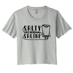 Funny Nurse Nursing Salty Like Normal Saline Therapist Gift Women's Crop Top Tee