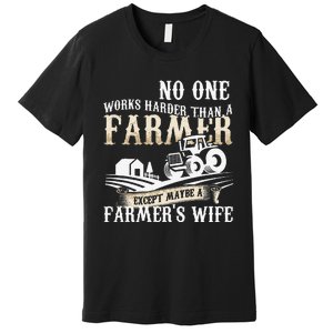 Funny No One Works Harder Than A Farmer Wife Tractor Farm Premium T-Shirt