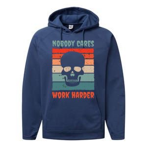 Funny No One Cares Work Harder Meme Nobody Cares Work Harder Quote Shirt Performance Fleece Hoodie