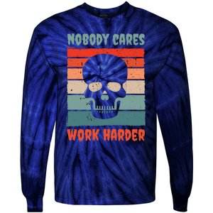 Funny No One Cares Work Harder Meme Nobody Cares Work Harder Quote Shirt Tie-Dye Long Sleeve Shirt