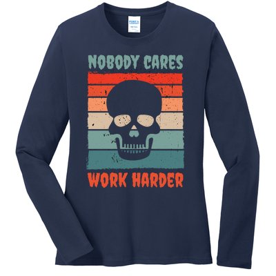 Funny No One Cares Work Harder Meme Nobody Cares Work Harder Quote Shirt Ladies Long Sleeve Shirt