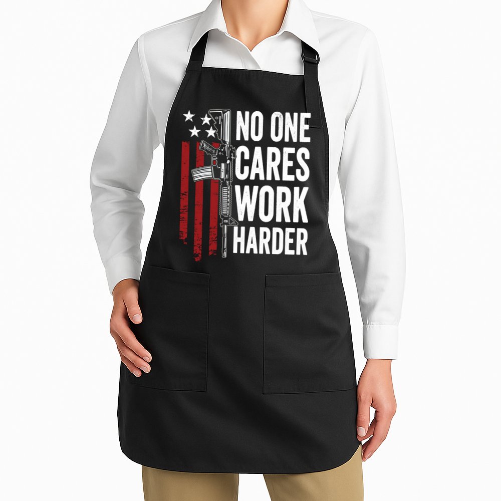 Funny No One Cares Work Harder Meme Nobody Cares Work Harder Motivation Shirt Apron