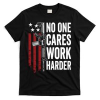 Funny No One Cares Work Harder Meme Nobody Cares Work Harder Motivation Shirt T-Shirt