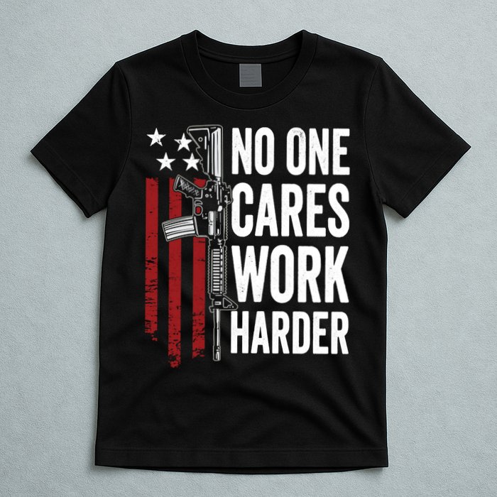 Funny No One Cares Work Harder Meme Nobody Cares Work Harder Motivation Shirt T-Shirt