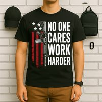 Funny No One Cares Work Harder Meme Nobody Cares Work Harder Motivation Shirt T-Shirt