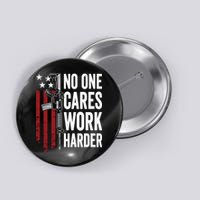 Funny No One Cares Work Harder Meme Nobody Cares Work Harder Motivation Shirt Button