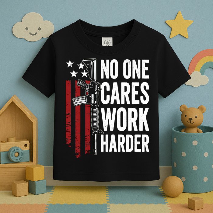 Funny No One Cares Work Harder Meme Nobody Cares Work Harder Motivation Shirt Toddler T-Shirt