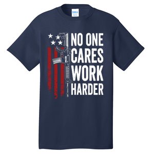 Funny No One Cares Work Harder Meme Nobody Cares Work Harder Motivation Shirt Tall T-Shirt