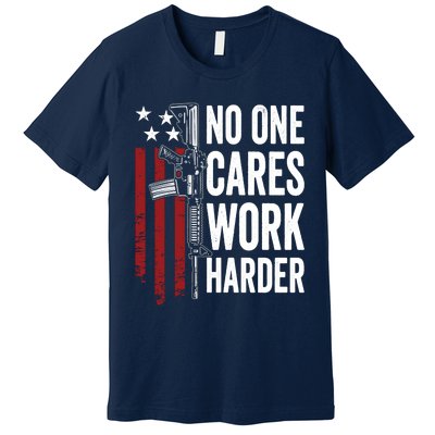 Funny No One Cares Work Harder Meme Nobody Cares Work Harder Motivation Shirt Premium T-Shirt