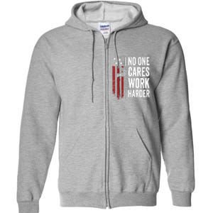 Funny No One Cares Work Harder Meme Nobody Cares Work Harder Motivation Shirt Full Zip Hoodie