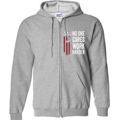 Funny No One Cares Work Harder Meme Nobody Cares Work Harder Motivation Shirt Full Zip Hoodie