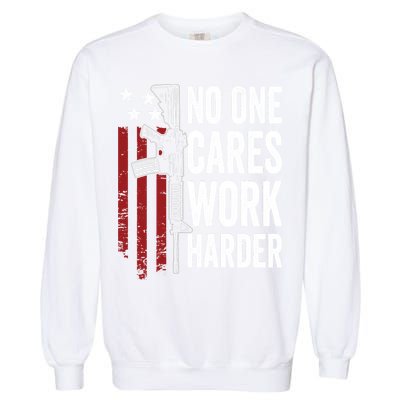 Funny No One Cares Work Harder Meme Nobody Cares Work Harder Motivation Shirt Garment-Dyed Sweatshirt