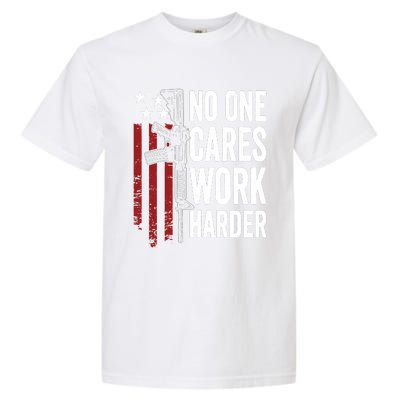 Funny No One Cares Work Harder Meme Nobody Cares Work Harder Motivation Shirt Garment-Dyed Heavyweight T-Shirt