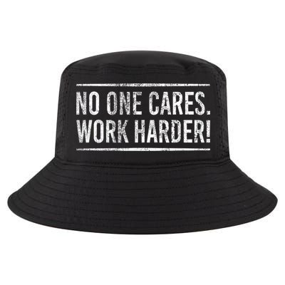 Funny No One Cares Work Harder Meme Nobody Cares Work Harder Motivation Shirt Cool Comfort Performance Bucket Hat