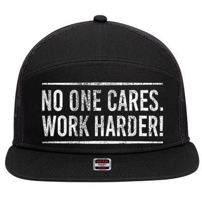 Funny No One Cares Work Harder Meme Nobody Cares Work Harder Motivation Shirt 7 Panel Mesh Trucker Snapback Hat