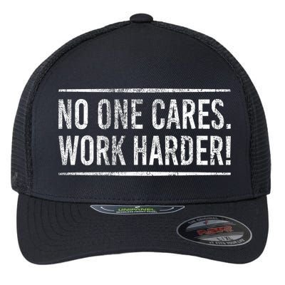 Funny No One Cares Work Harder Meme Nobody Cares Work Harder Motivation Shirt Flexfit Unipanel Trucker Cap