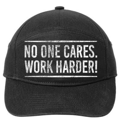Funny No One Cares Work Harder Meme Nobody Cares Work Harder Motivation Shirt 7-Panel Snapback Hat