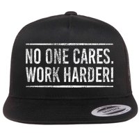 Funny No One Cares Work Harder Meme Nobody Cares Work Harder Motivation Shirt Flatbill Hat